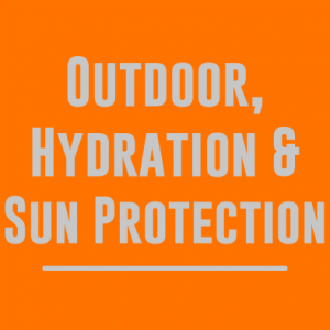 Outdoor, Hydration & Skin Protection