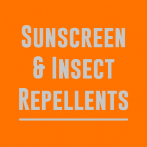 Sunscreen & Insect Repellents