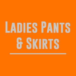 Ladies Pants / Skirts