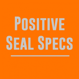 Positive Seal Specs